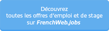 decouvrez les offres d emploi et de stage sur FrenchWeb.jobs