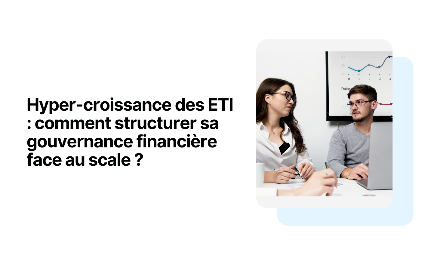 Hypercroissance des ETI : structurer la gouvernance financière