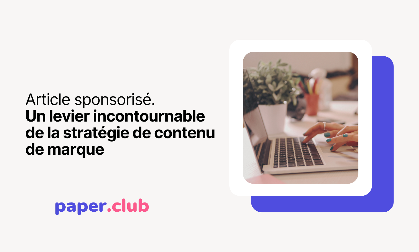 Article sponsorisé: un levier incontournable de la stratégie de contenu de marque