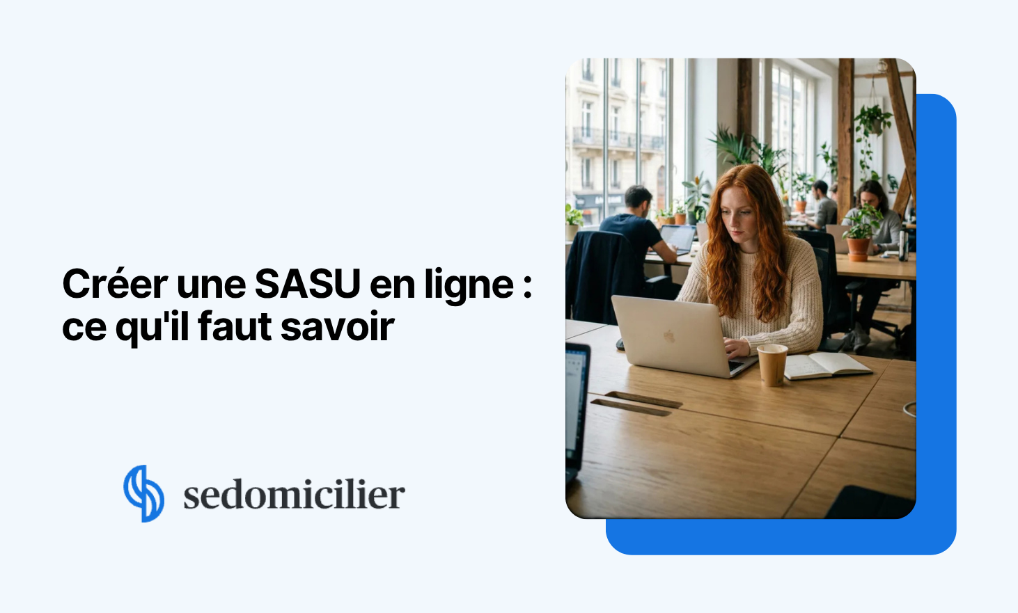 Créer une SASU en ligne : ce qu'il faut savoir