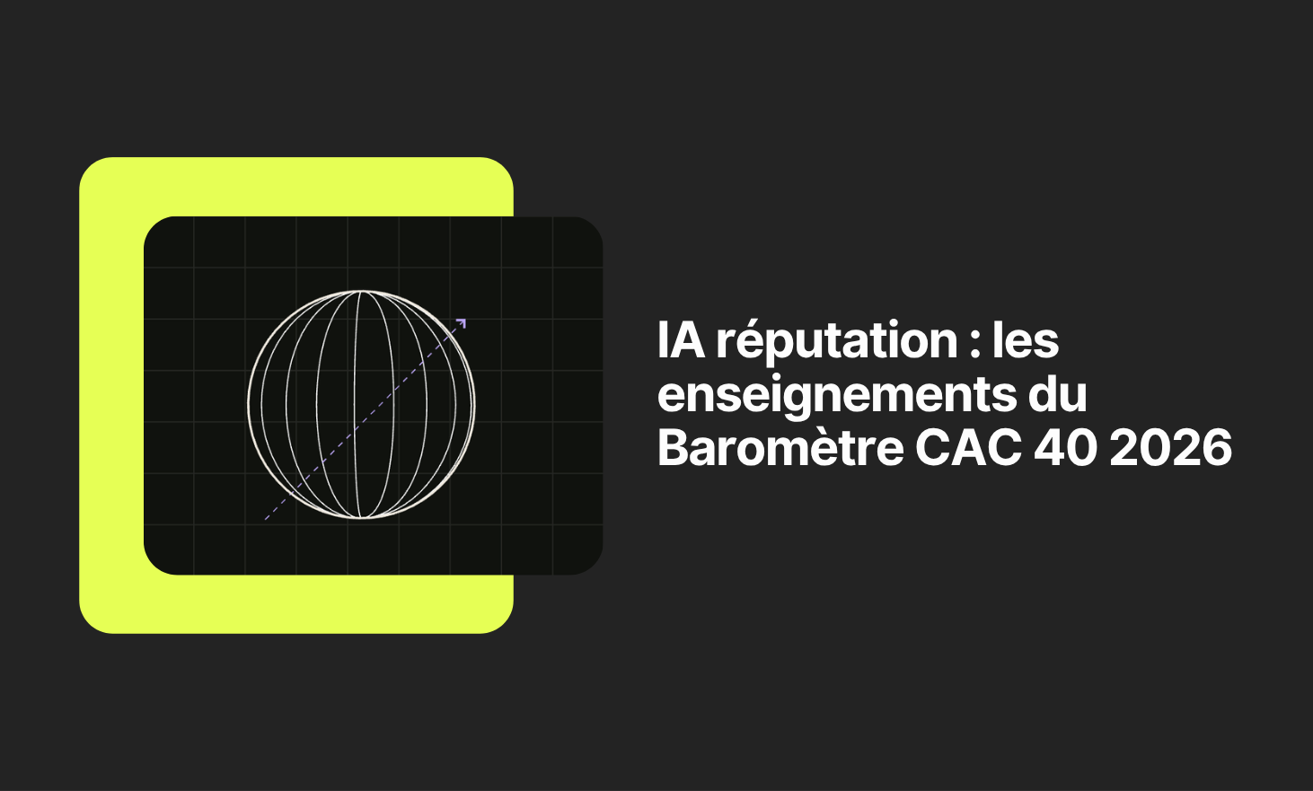 IA réputation : les enseignements du Baromètre CAC 40 2026
